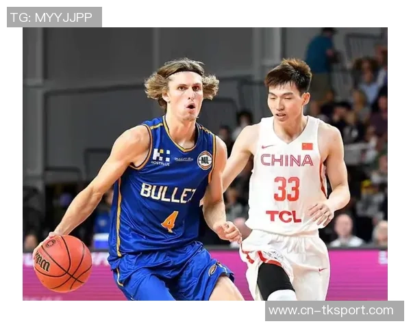 中国与澳洲NBL联队精彩对决直播全程回顾与分析