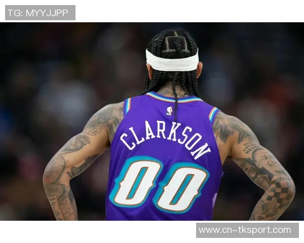 乔丹克拉克森:从替补到明星球员的华丽转身与奋斗历程 乔丹克拉克森:从替补到明星球员的华丽转身与奋斗历程